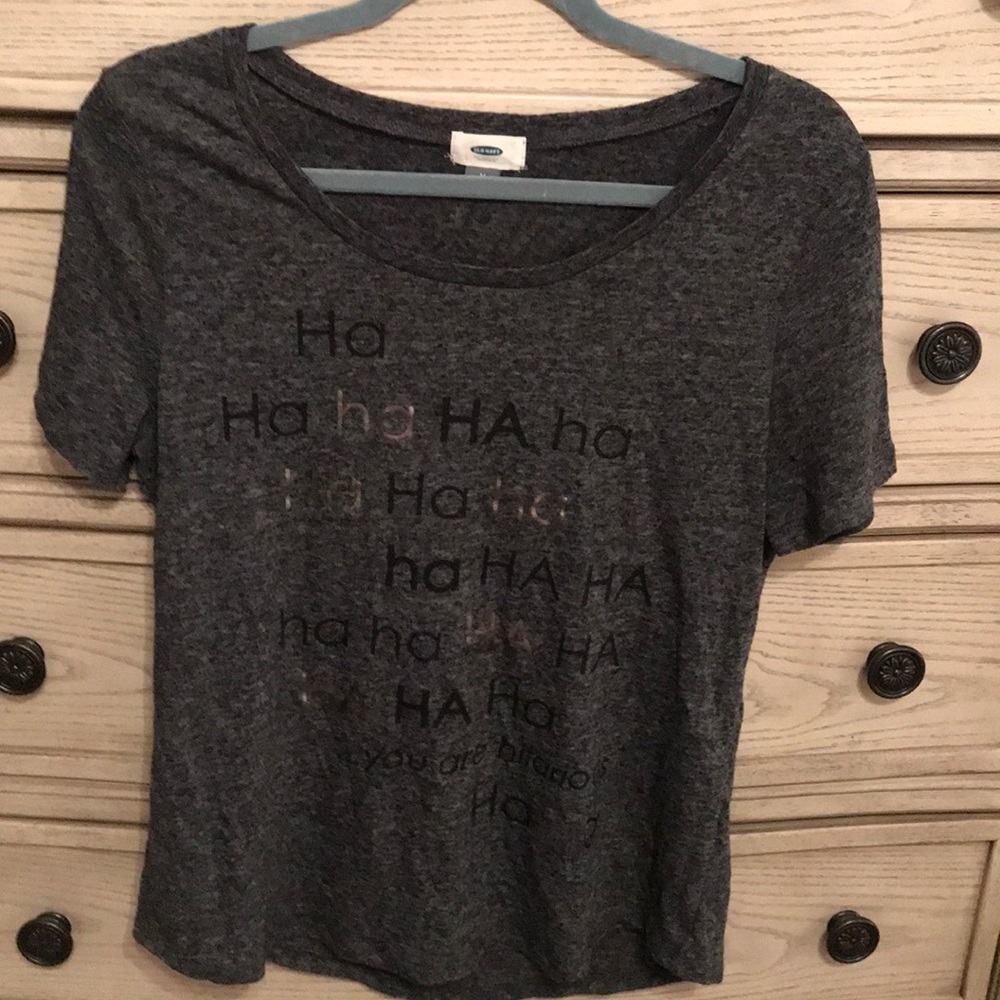 Old Navy Size M T shirt haha you are hilarious
